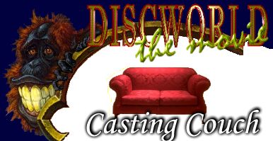 DISCWORLD: The Movie - Casting Couch